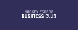 NACE EL HOCKEY ESPAÑA BUSINESS CLUB PARA CONECTAR EMPRESAS Y ENTIDADES COMPROMETIDAS CON EL DEPORTE